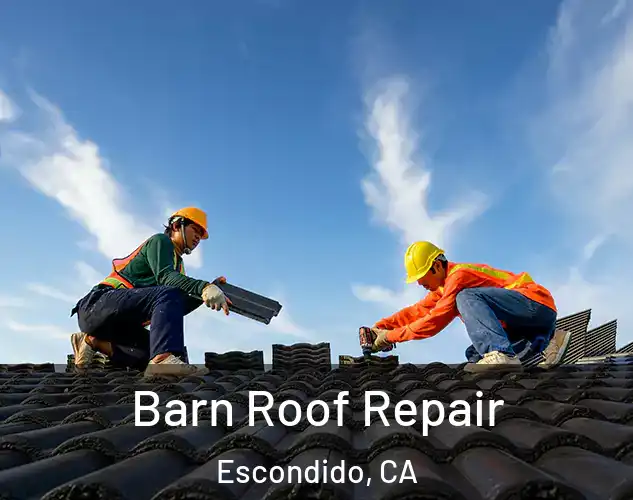  Barn Roof Repair Escondido, CA