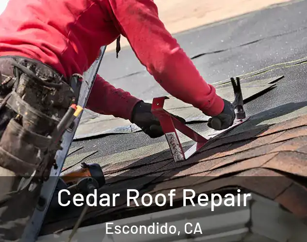  Cedar Roof Repair Escondido, CA