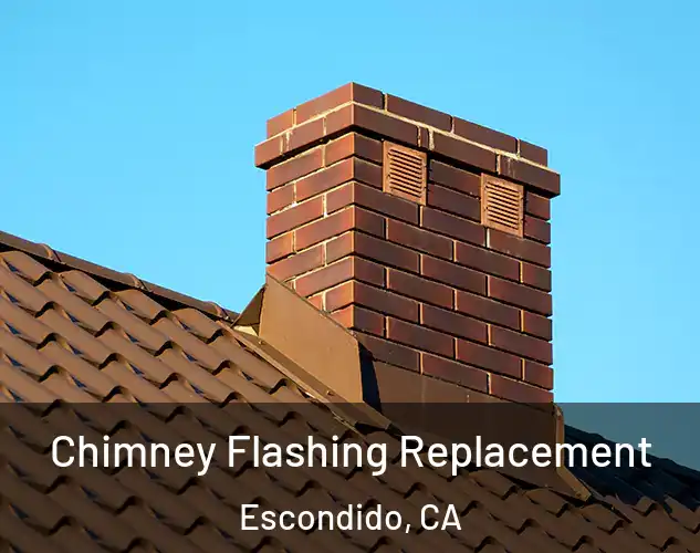  Chimney Flashing Replacement Escondido, CA