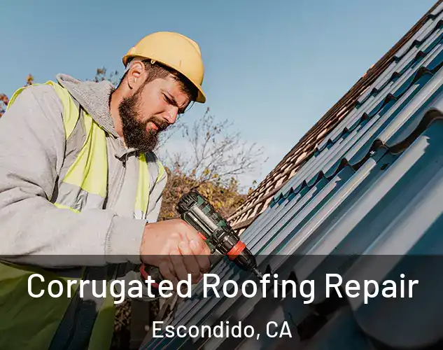  Corrugated Roofing Repair Escondido, CA