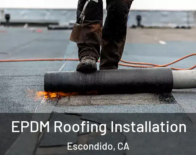  EPDM Roofing Installation Escondido, CA