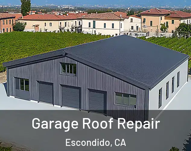  Garage Roof Repair Escondido, CA