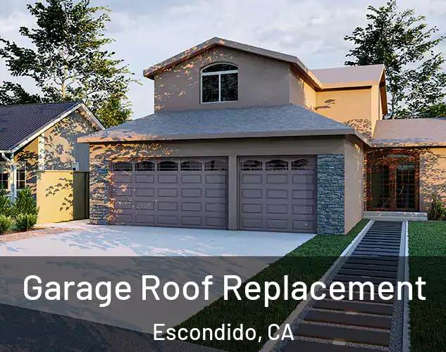  Garage Roof Replacement Escondido, CA