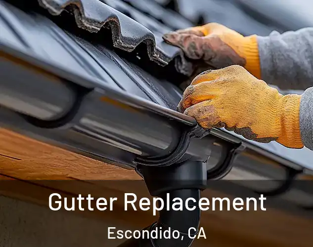  Gutter Replacement Escondido, CA