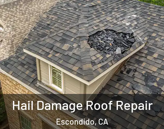 Hail Damage Roof Repair Escondido, CA