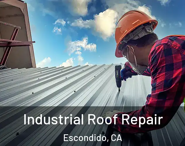  Industrial Roof Repair Escondido, CA