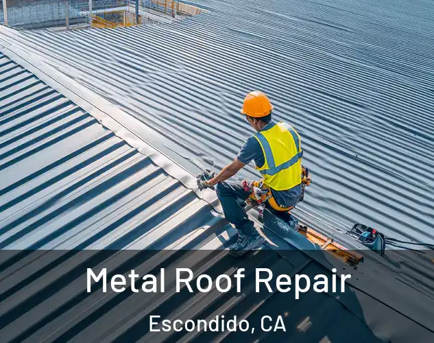  Metal Roof Repair Escondido, CA