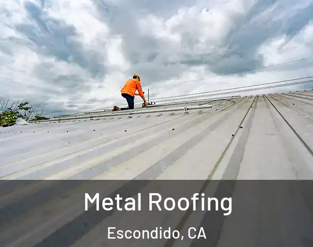  Metal Roofing Escondido, CA