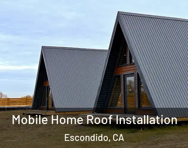  Mobile Home Roof Installation Escondido, CA