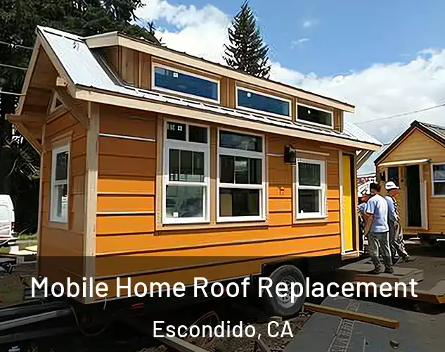  Mobile Home Roof Replacement Escondido, CA