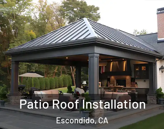  Patio Roof Installation Escondido, CA
