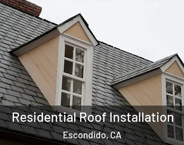  Residential Roof Installation Escondido, CA