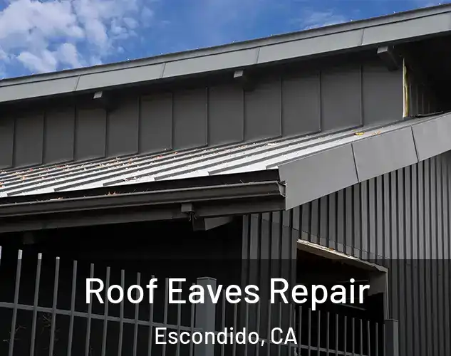  Roof Eaves Repair Escondido, CA
