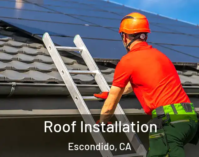  Roof Installation Escondido, CA