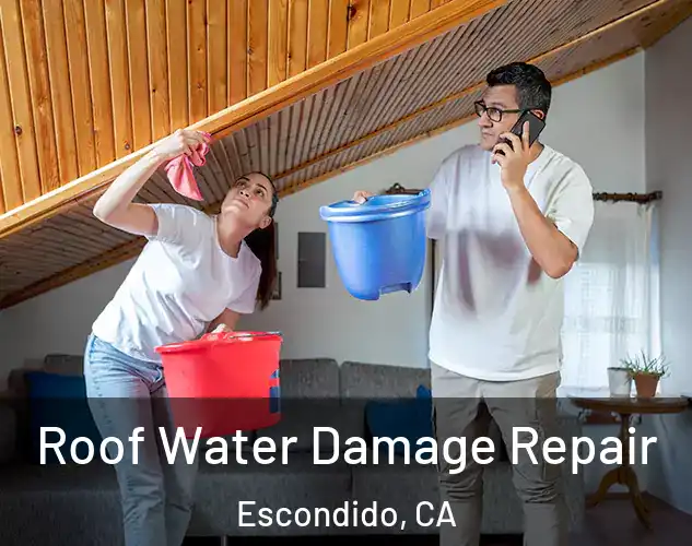  Roof Water Damage Repair Escondido, CA
