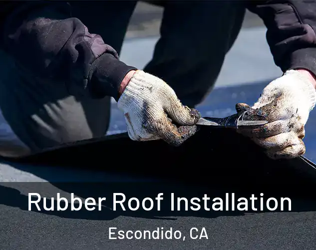  Rubber Roof Installation Escondido, CA