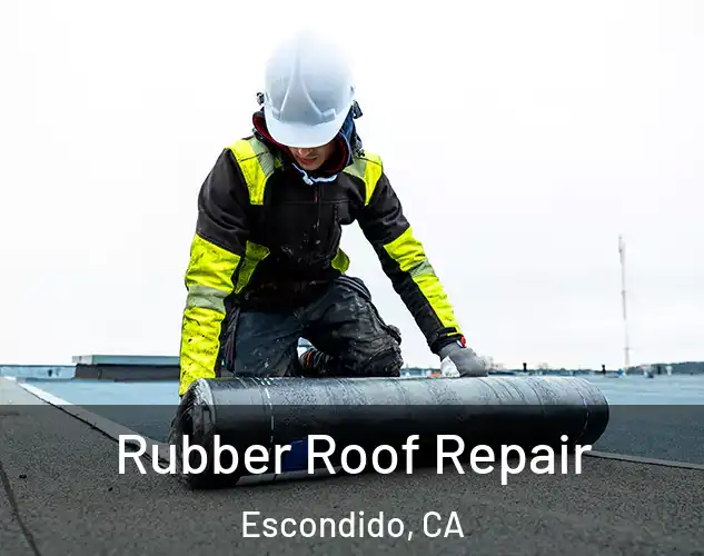  Rubber Roof Repair Escondido, CA