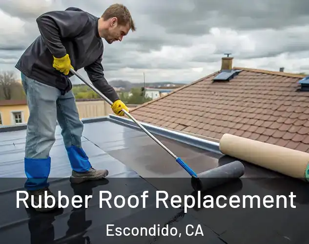  Rubber Roof Replacement Escondido, CA