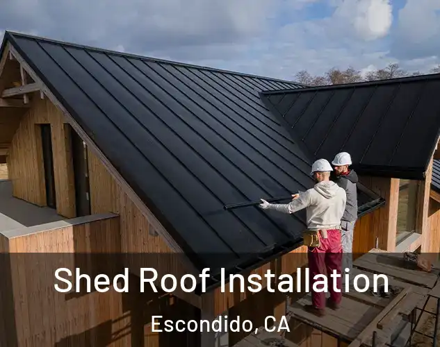  Shed Roof Installation Escondido, CA