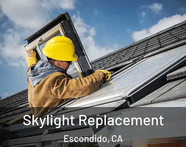  Skylight Replacement Escondido, CA