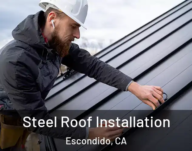  Steel Roof Installation Escondido, CA