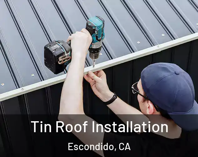  Tin Roof Installation Escondido, CA