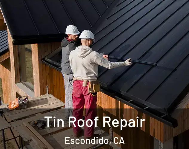  Tin Roof Repair Escondido, CA